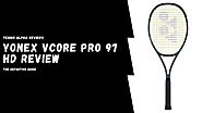 Yonex Vcore Pro 97 HD Tennis Racquet Review 2021 - Tennis Alpha