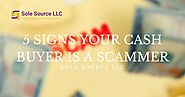 5 Signs your Cash Buyer is a Scammer