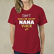 Don't Make Me Use My Nana Voice Shirt