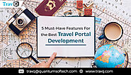5 Must-Have Features For The Best Travel Portal Development