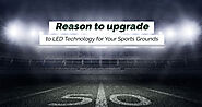Reason to upgrade to LED Technology for Your Sports Grounds – led info