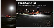 Important Tips Regarding Upgradation of LED Parking Lot Lights