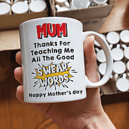 Mum Thanks For Teaching Me All The Good Swear Words Happy Mother's day – Not The Worst Gift