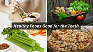 Healthy Foods Good for the Teeth