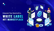 How White Label NFT Marketplace Can Shape Digital Content Economy