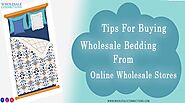 Tips For Buying Wholesale Bedding From Online Wholesale Stores