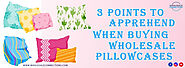 3 Points To Apprehend When Buying Wholesale Pillowcases