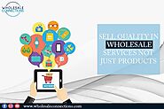 Sell Quality in Wholesale Services Not Just Products