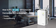 D-Link Wifi Extender Connected But No Internet? - Fix Here