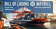 Bill of Lading vs Waybill – Know The Difference! Why Its Important?