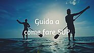 SUP - Cos'è e come fare Stand Up Paddle (guida principianti) | PaddleSurf.it