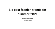 Six best fashion trends for summer 2021 — Teletype