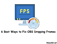 Website at https://www.webs360.net/6-best-ways-to-fix-obs-dropping-frames/