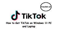 How To Get TikTok On Windows 11 PC And Laptop | Webs360