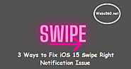 3 Ways to Fix iOS 15 Swipe Right Notification Issue - Webs360