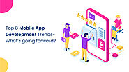 Top 8 Mobile App Development Trends- What’s going forward?