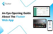 Ultimate Guide to Flutter Web App and Its Benefits for Business