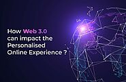 How Web 3.0 Will Impact the Personalized Online Experience?