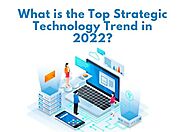 What is the Top Strategic Technology Trend in 2022? - Geek Informatic