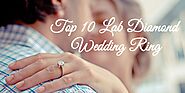 Top 10 Lab Diamond Wedding Rings Which Is Perfect Match with Your Engagement Rings