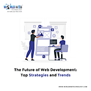 The Future of Web Development: Top Strategies and Trends 