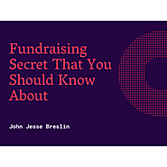 Fundraising Secret That You Should Know About - John Jesse Breslin