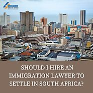 Why Appoint an Immigration Lawyer for Shifting to South Africa?