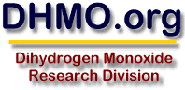 Dihydrogen Monoxide Research Division - dihydrogen monoxide info