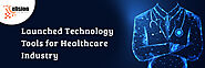 We Have Launched Technology Tools for Healthcare Industry