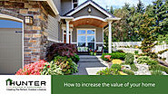 How To Increase The Value Of Your Home | Hunter Patios And Additions