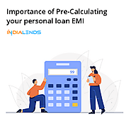 Importance of Pre-calculating your Personal loan EMIs