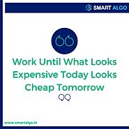 Work Until What Looks Expensive Today Looks Cheap Tomorrow