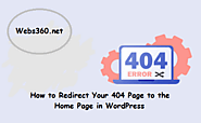 How to Redirect Your 404 Page to the Home Page in WordPress - Webs360