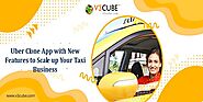 Boost Your Taxi Business With Our Top Out Of The Box Features Of Uber Clone