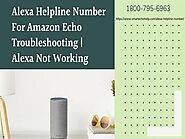 Alexa Helpline Number 1-8007956963 Echo Dot Not Responding/Slow to Respond Fixes