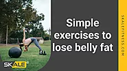 Top 10 Simple exercises to lose belly fat - SKALE Fitness