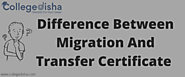 What is the Difference Between Migration And Transfer Certificate | College Disha