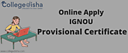 Online Apply IGNOU Provisional Certificate | IGNOU Provisional Certificate | College Disha