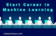 How to Start Career in Machine Learning & Get Success? 