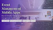 How to smartly manage your Event with event management mobile apps?
