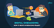 How Ideal Digital Customer Onboarding Can Lend a Helping Hand In Reducing Fraud?