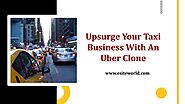 Upsurge Taxi Business With Uber Clone