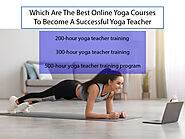 If You Want To Become A Successful Yoga Teacher, Get The Best Online Yoga Courses