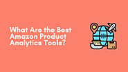 The Best Optimized Amazon Product Analytics Tools | Commerce.AI