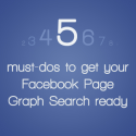 5 Must-Dos to Get Your Facebook Page Graph Search Ready
