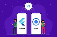 Flutter or Ionic- Which One Should You Pick For Your Next Project?
