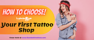 How to Choose Your First Tattoo Shop?