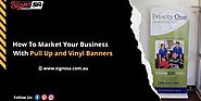 How To Market Your Business With Pull Up and Vinyl Banners