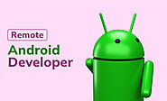 Here’s why you need a remote android developer