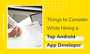 Things to Consider While Hiring a Top Android App Developer